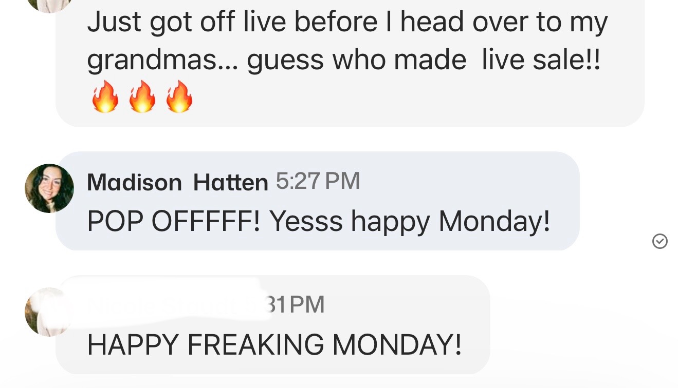 "Guess who made a live sale!!" — "HAPPY FREAKING MONDAY!"